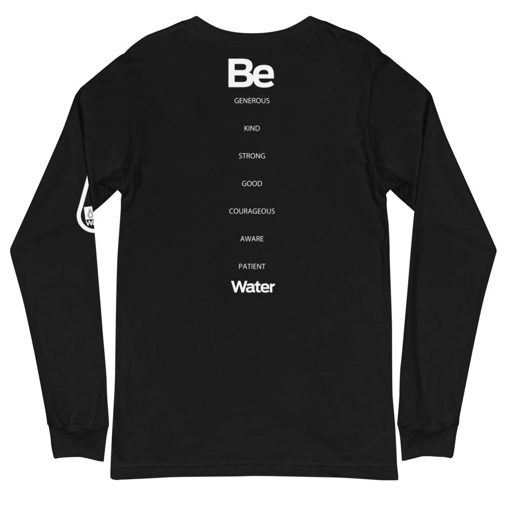 Be Water Unisex Long Sleeve T-Shirt